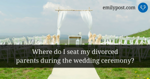 how to seat divorced parents at a wedding ceremony